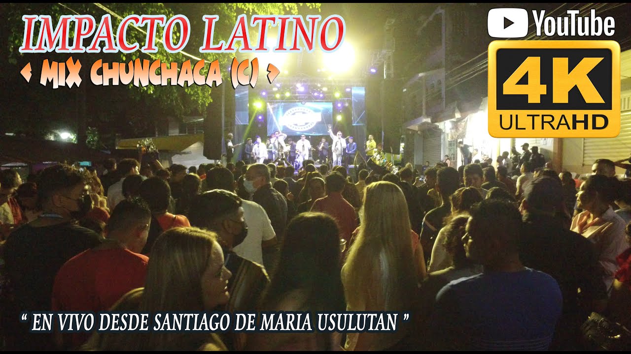 Grupo Impacto Latino - Mix Chunchaca + Oye como va (C) en Vivo desde Santiago de Mar&iacute;a Usulut&aacute;n 2022