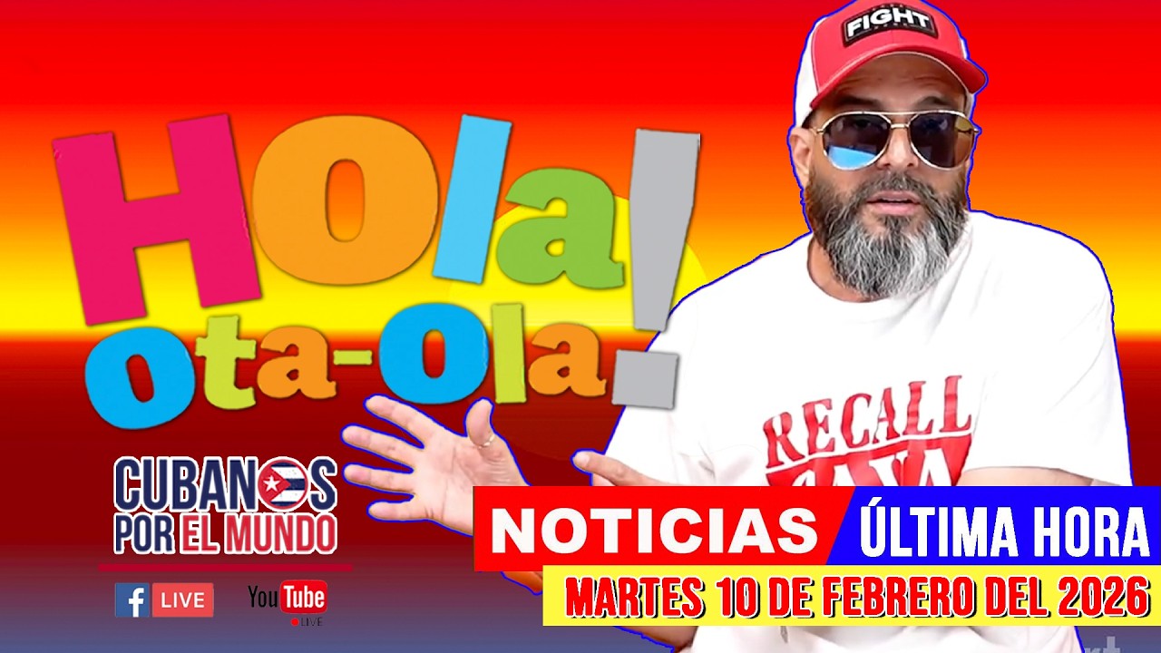 Alex Otaola en vivo, noticias de Cuba - Hola! Ota-Ola (martes 10 de febrero del 2026)
