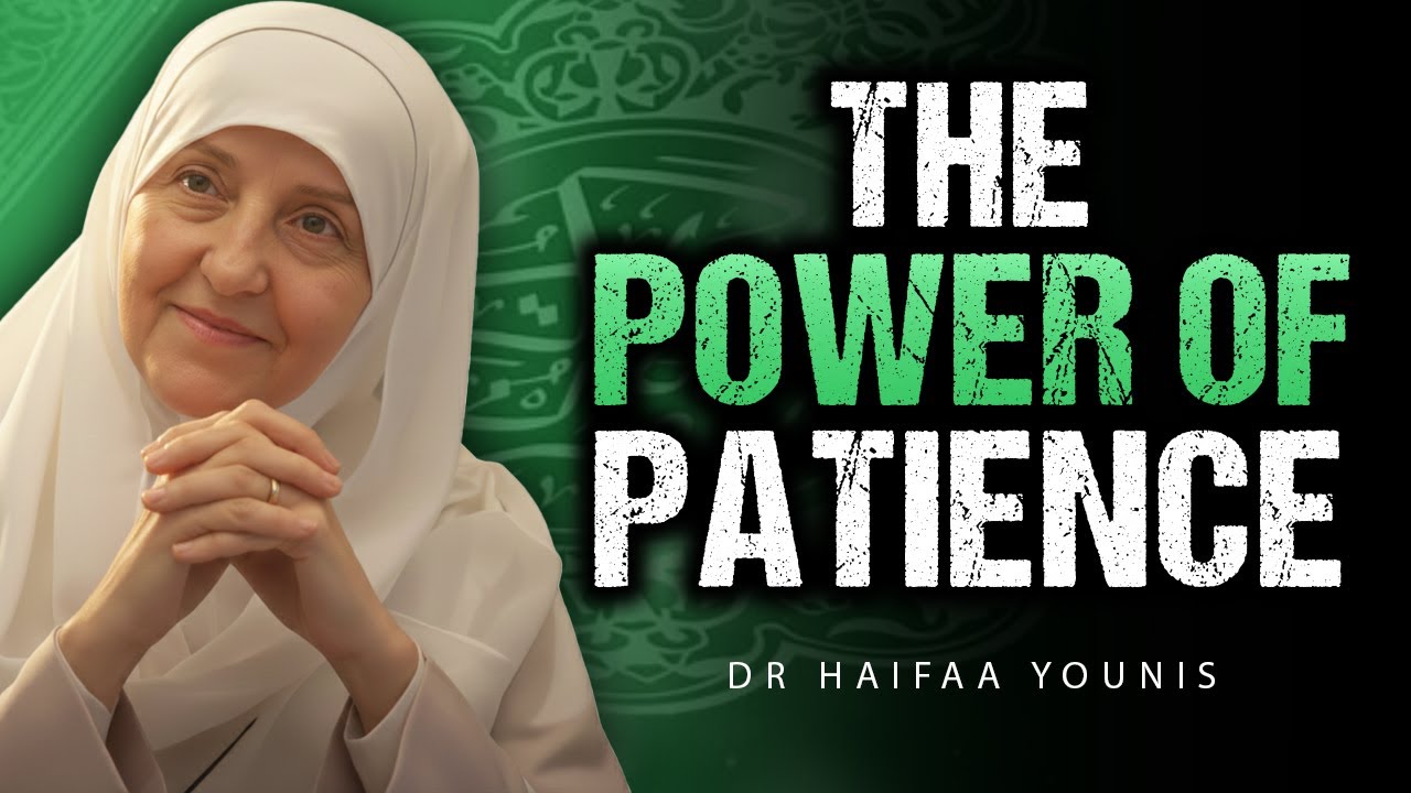 The Power of Patience &mdash; Why Sabr Unlocks Blessings You Can&rsquo;t See Yet | Dr. Haifaa Younis