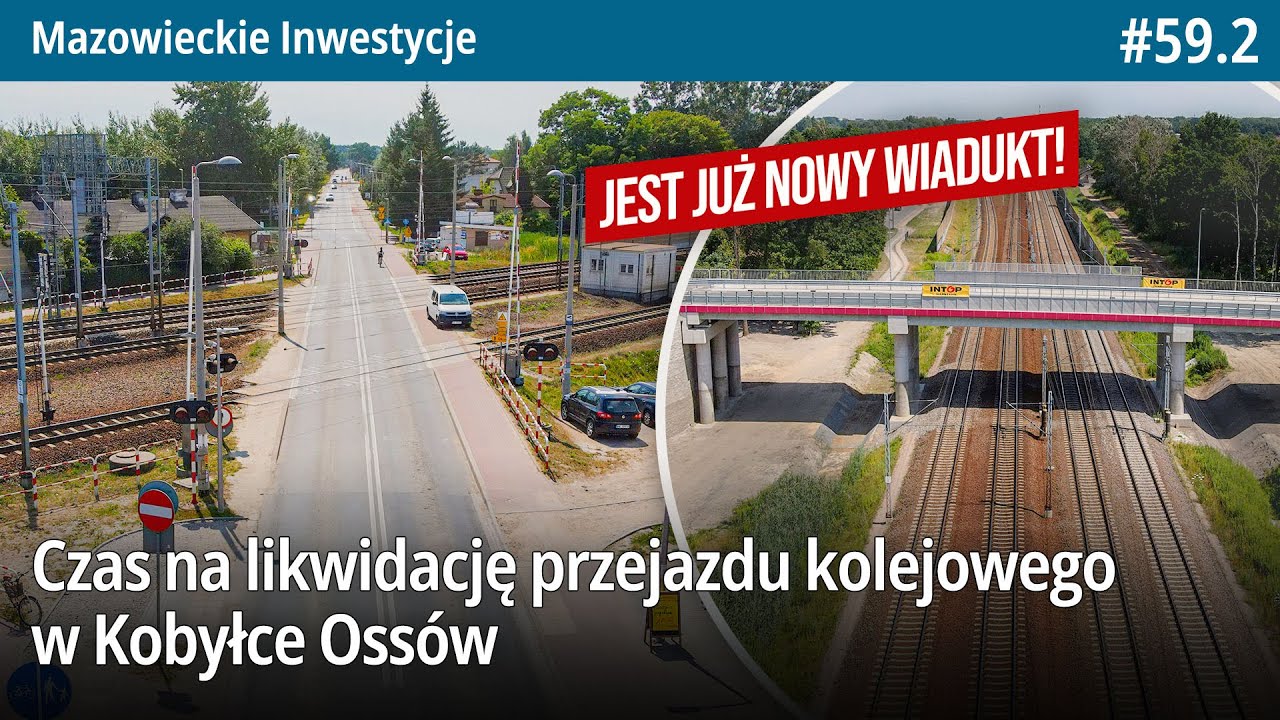 #59.2 Czas na likwidację przejazdu kolejowego w Kobyłce Ossów, bo jest już nowy wiadukt! - MI