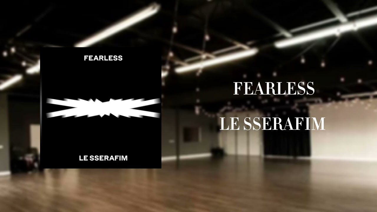 LE SSERAFIM - 'FEARLESS' [EMPTY DANCE STUDIO]