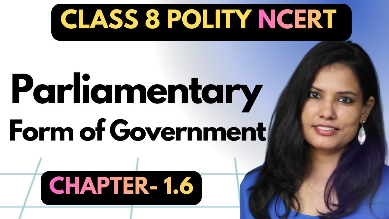 L:-1.6 Parliamentary Form of Government | Key Features of Indian Constitution