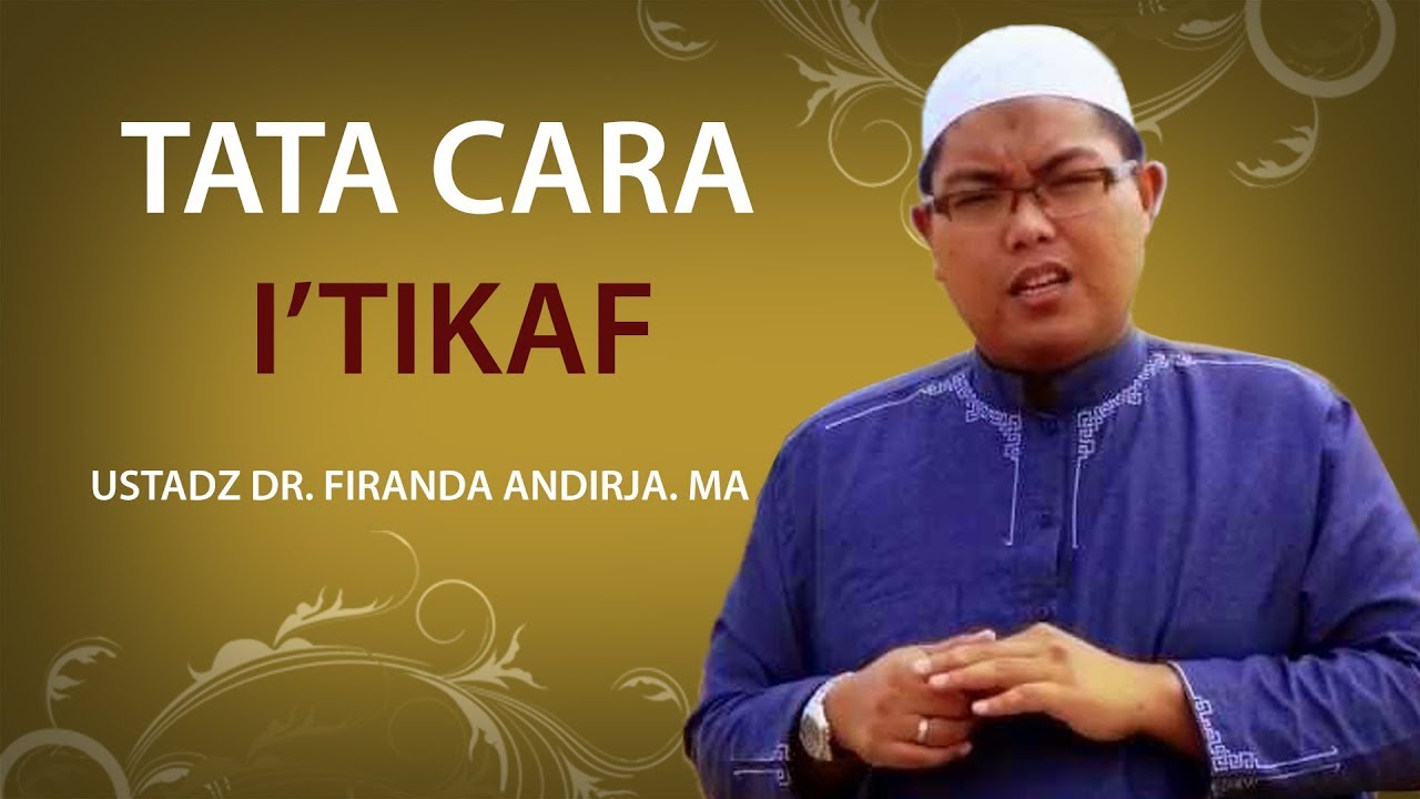 Pengertian dan tata cara i'tikaf - Ustadz DR Firanda Andirja.MA
