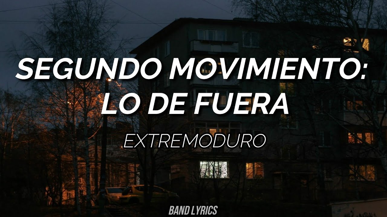 Extremoduro - Segundo Movimiento: Lo de Fuera (Letra)