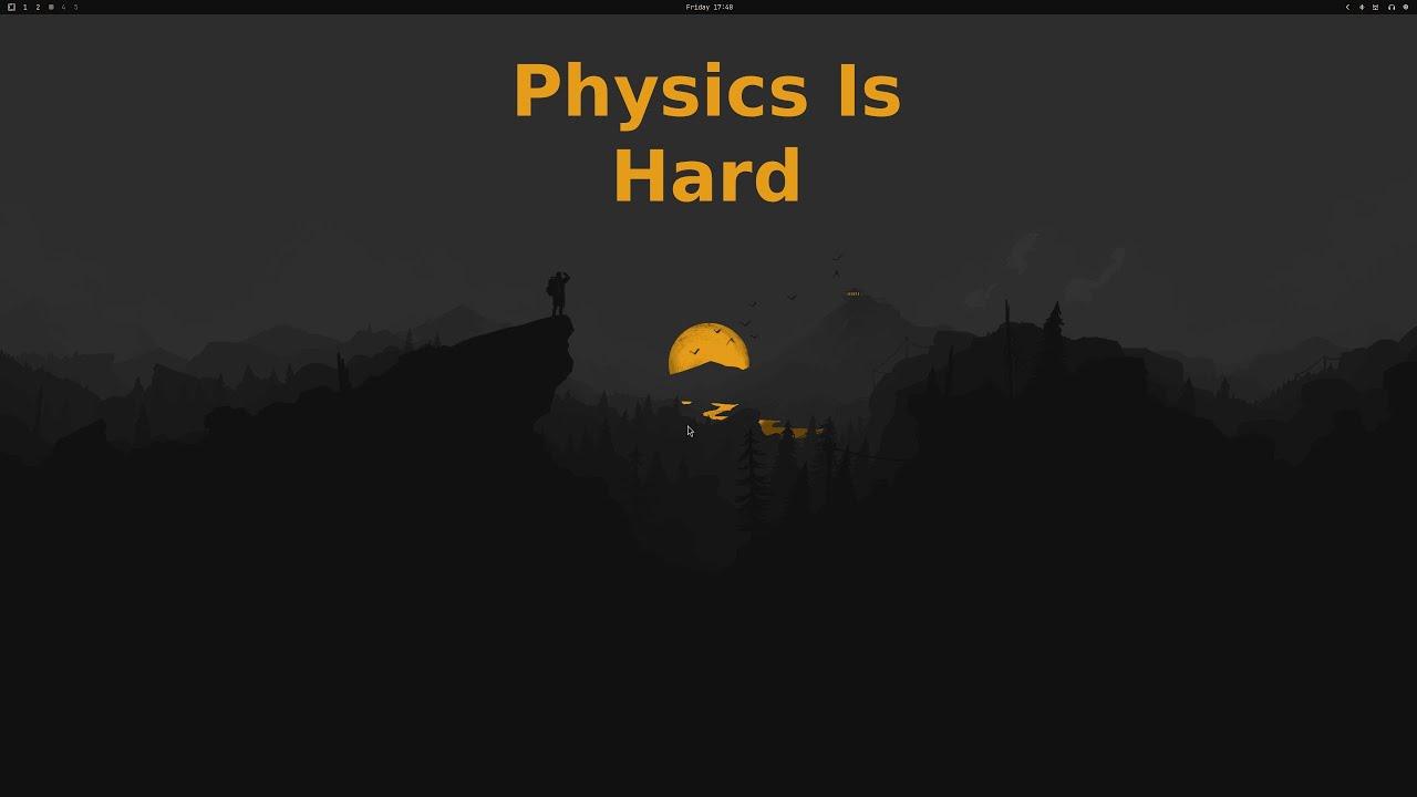 The Emotional Weight Of Writing A Physics System