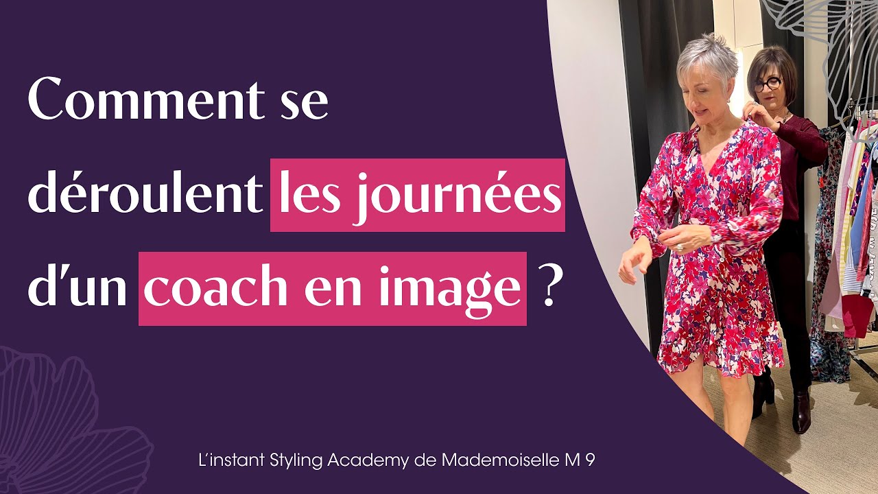 Comment se d&eacute;roulent les journ&eacute;es d&rsquo;un coach en image ? - L&rsquo;Instant Styling Academy de Mlle M9