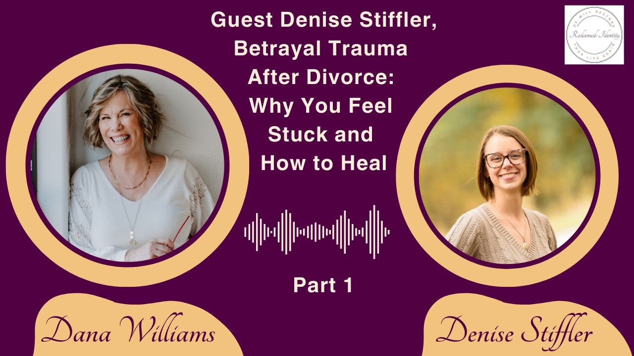 Stuck in Betrayal Trauma After Divorce? Join me for Part 1, with guest Denise Stiffler