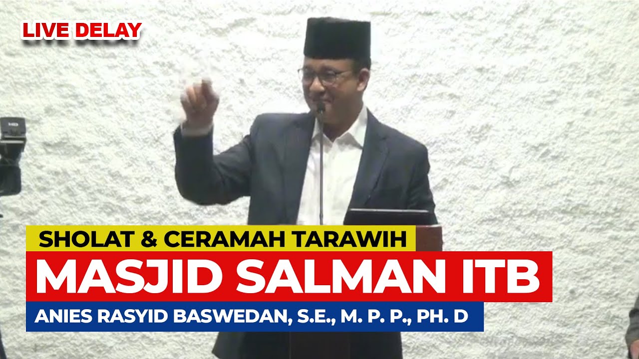 🔴 Anies Baswedan Sholat dan Ceramah Tarawih. Masjid Salman ITB Bandung❗