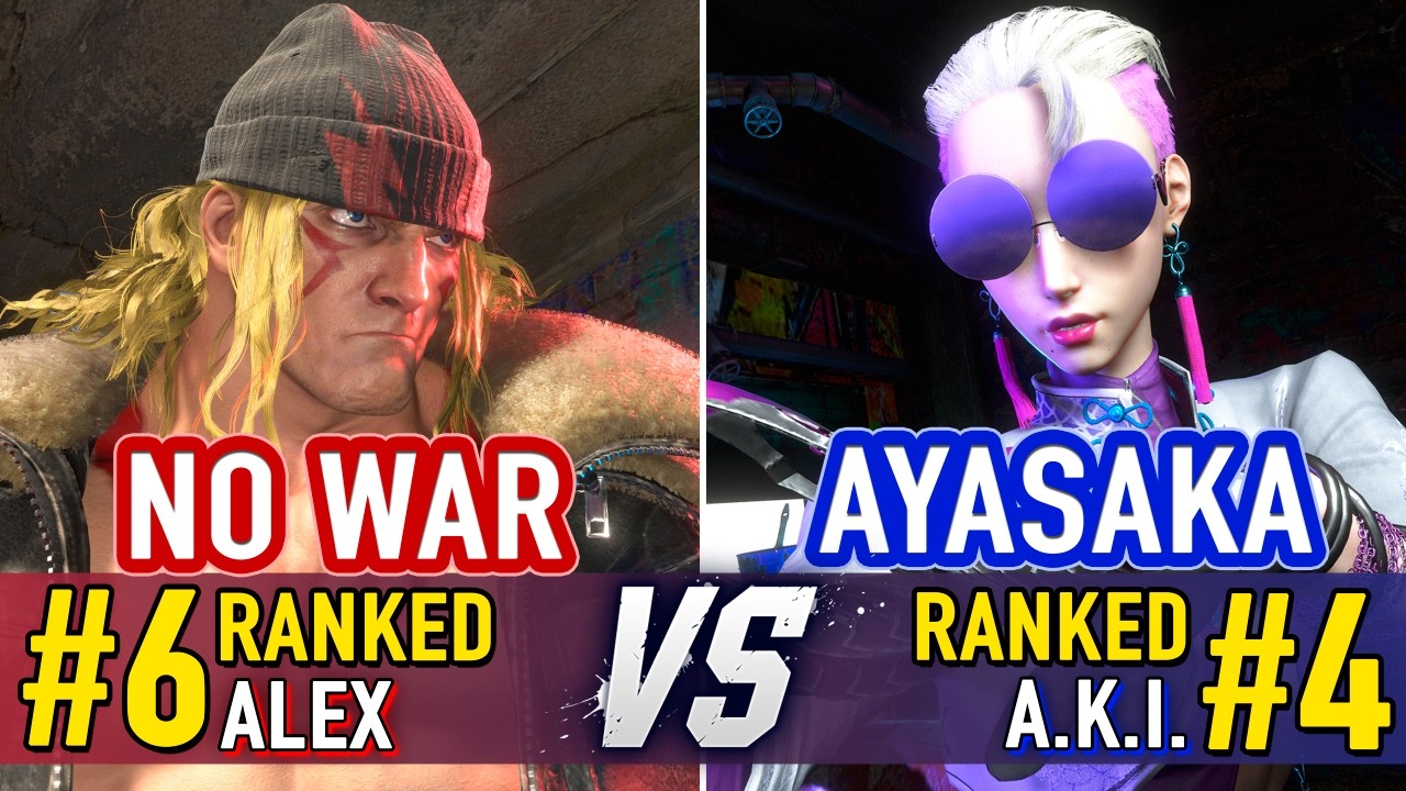 SF6 🤜 NO WAR (#6 Ranked Alex) vs AYASAKA (#4 Ranked A.K.I.) 🤛 SF6 High Level Gameplay