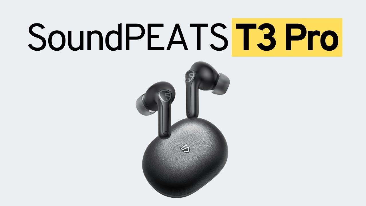 SoundPEATS T3 Pro: ¡Deberían costar mucho más!