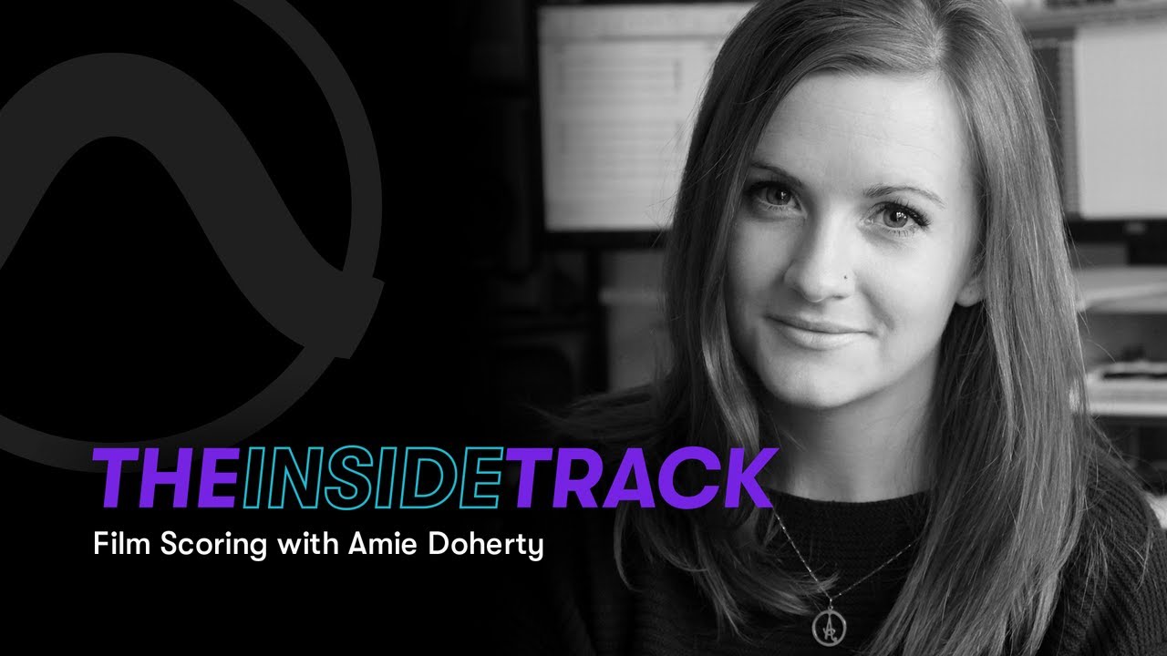 The Inside Track: Film Scoring with Amie Doherty