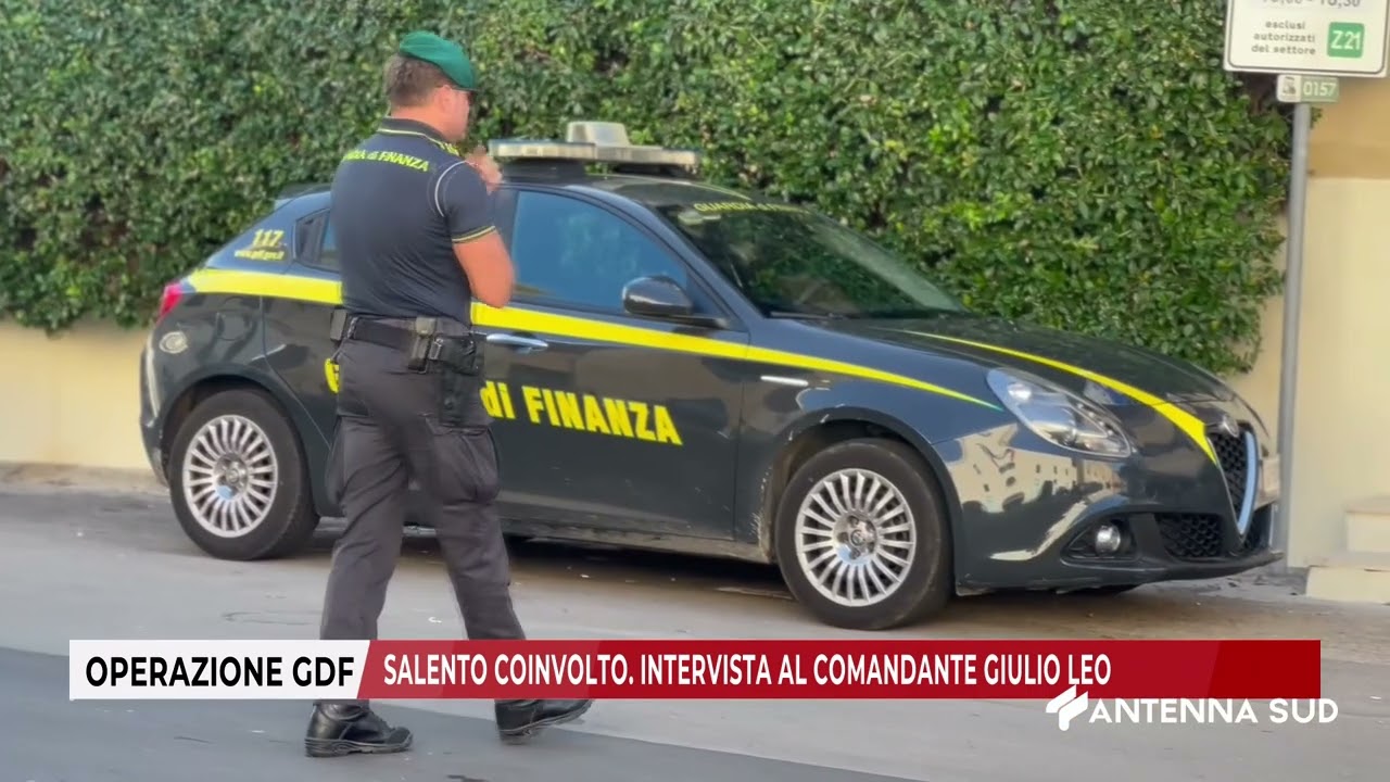 27 SETTEMBRE 2024   OPERAZIONE GDF   SALENTO COINVOLTO  INTERVISTA AL COMANDANTE GIULIO LEO