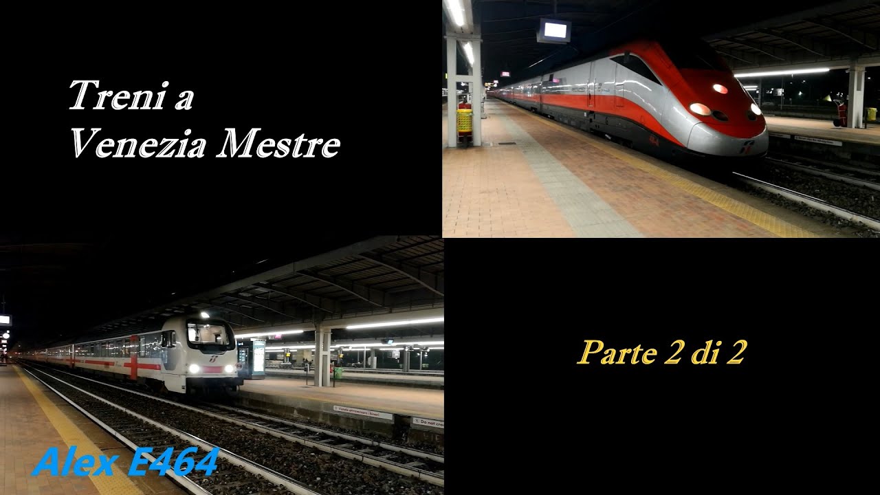Treni a Venezia Mestre - Parte 2 di 2