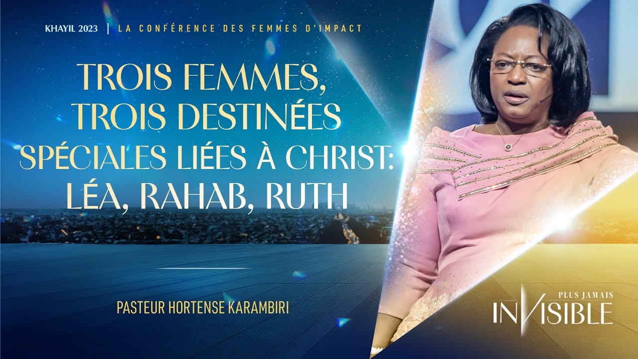 J5- Ps Hortense KARAMBIRI | TROIS FEMMES, TROIS DESTINÉES SPÉCIALES LIÉES À CHRIST: LÉA, RAHAB, RUTH