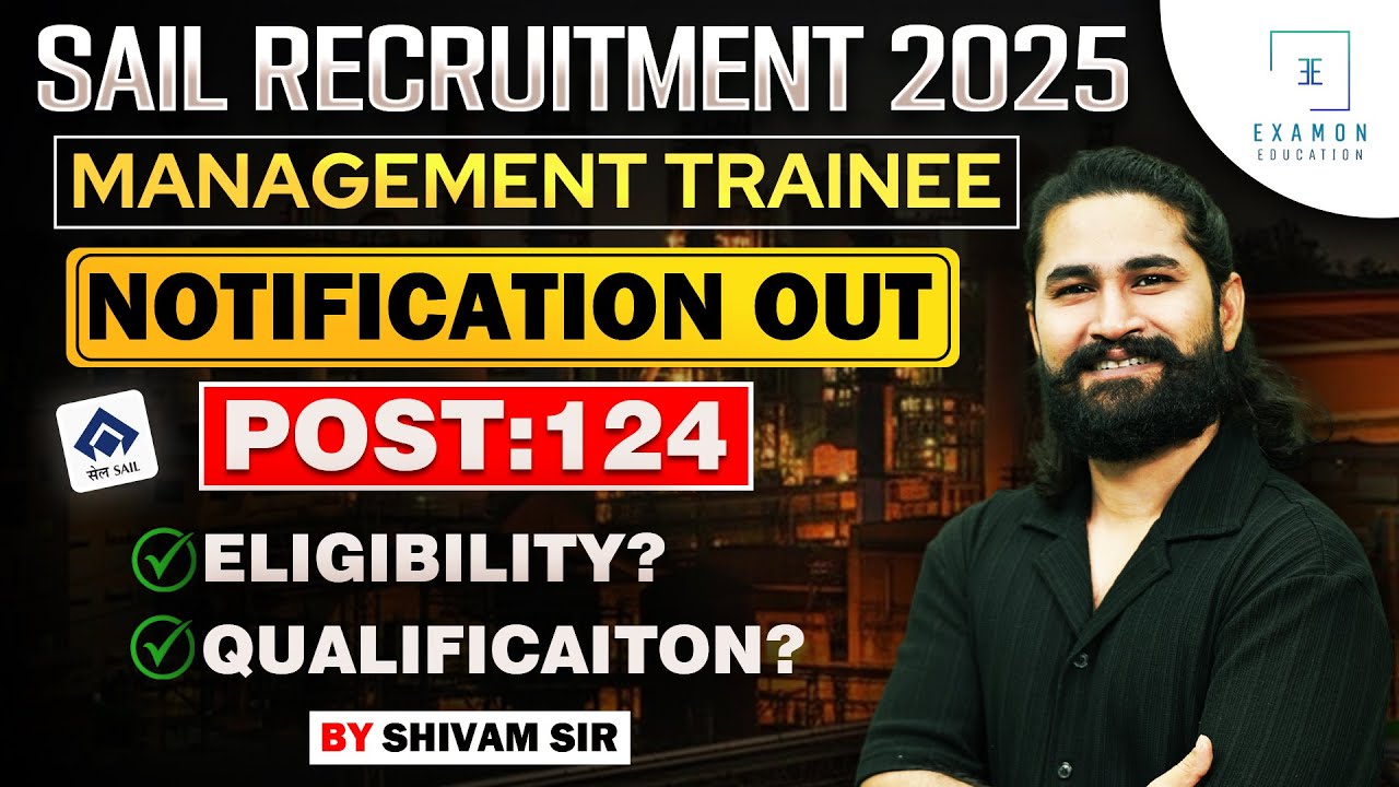 SAIL MT Recruitment 2025 | SAIL Notification 2025 Out | SAIL MT Eligibility, Qualification, Salary