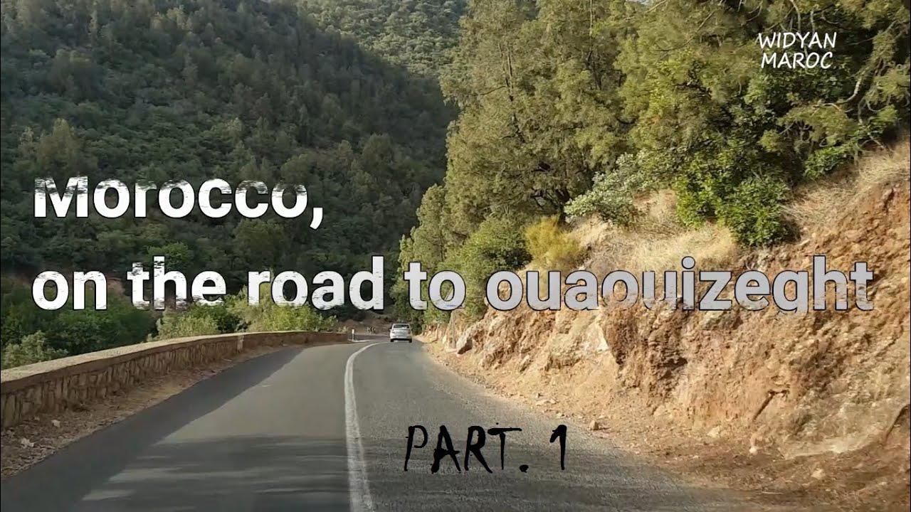 Morocco, on the road to ouaouizeght   PART.1
