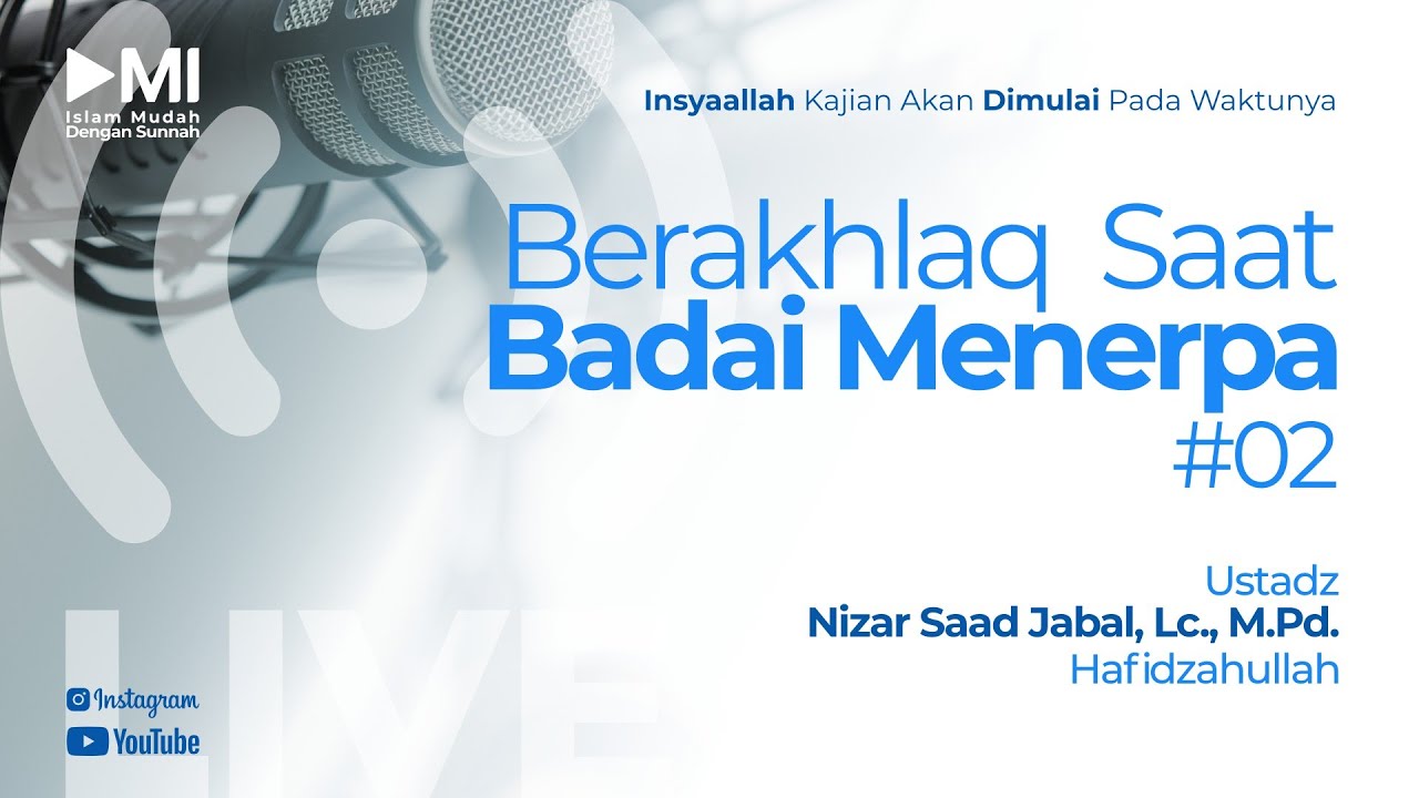Ustadz Nizar Saad Jabal, Lc., M.Pd. Hafidzahullah - Berakhlaq Saat Badai Menerpa #02 Sesi 01