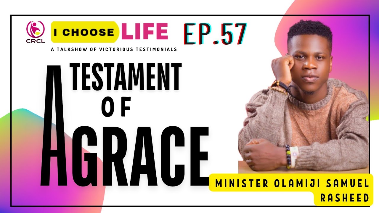 A STORY OF GOD’S SAVING GRACE, RENEWAL, DELIVERANCE PURPOSE AND RESTORATION. I CHOOSE LIFE EP 57