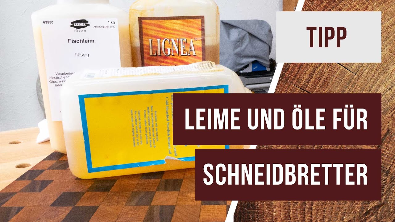 Schneidbretter: Welchen Leim und welches Öl nehmen? Das sind meine Erfahrungen der letzten Jahre.