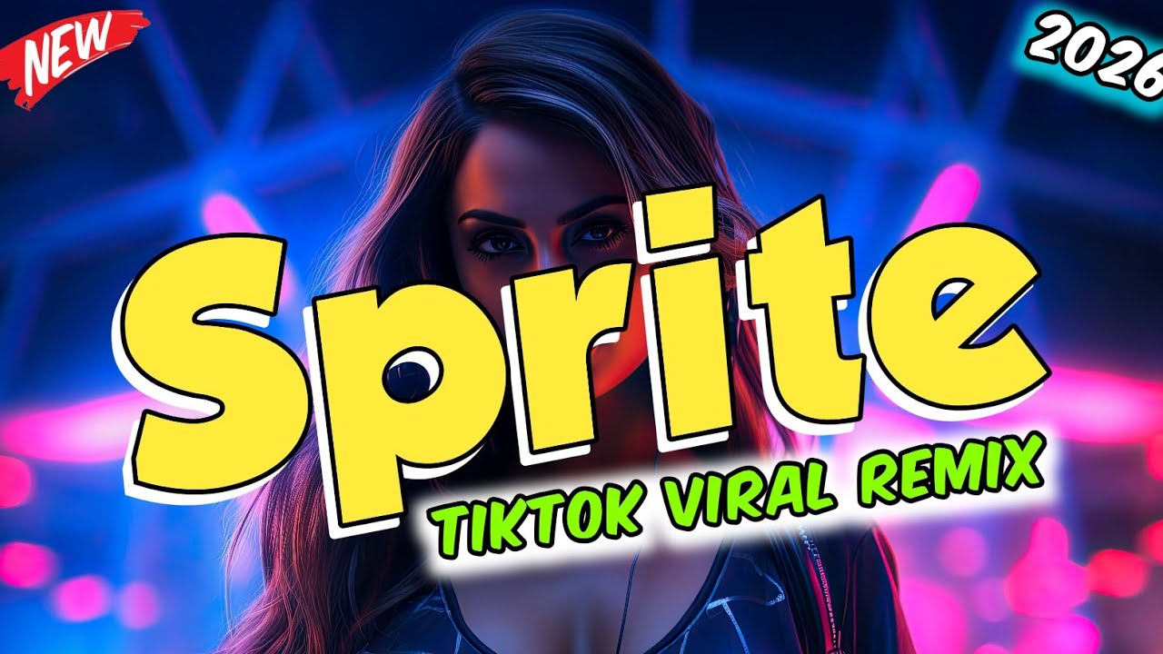 SPRITE - TIKTOK VIRAL REMIX  (NEW 2026 REMIX)