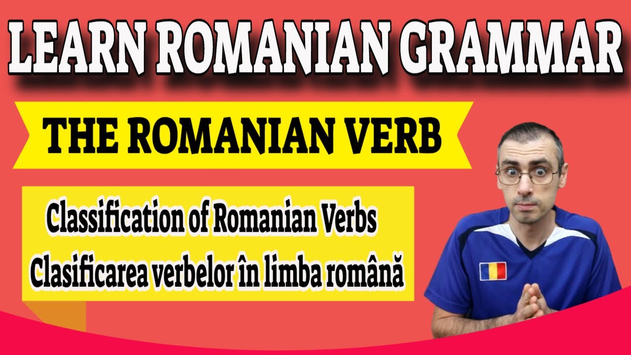 Classification of Romanian Verbs | Learn Romanian Grammar Lesson