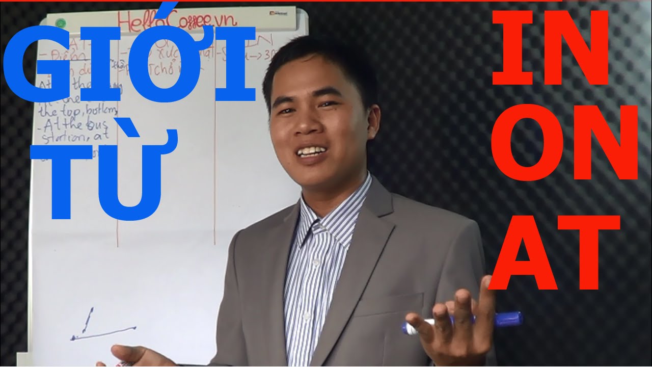 MẸO NHỚ GIỚI TỪ CHỈ NƠI CHỐN IN ON AT : THÀNH THẠO GIỚI TỪ TRONG TIẾNG ANH  - GIOI TU
