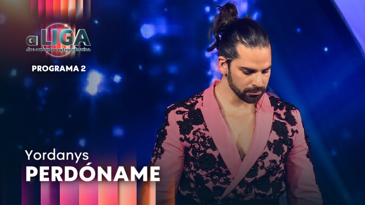 PERDÓNAME - Yordanys | A Liga Dos Cantantes Extraordinarios
