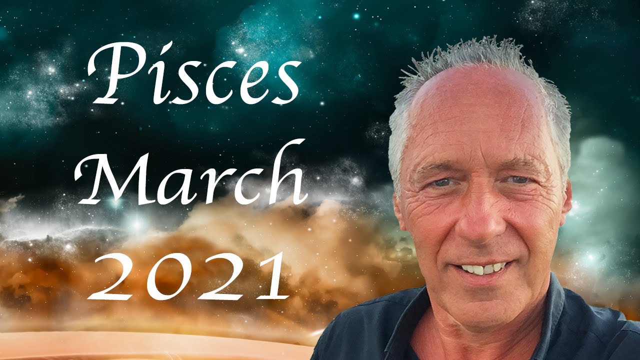 Pisces March 2021