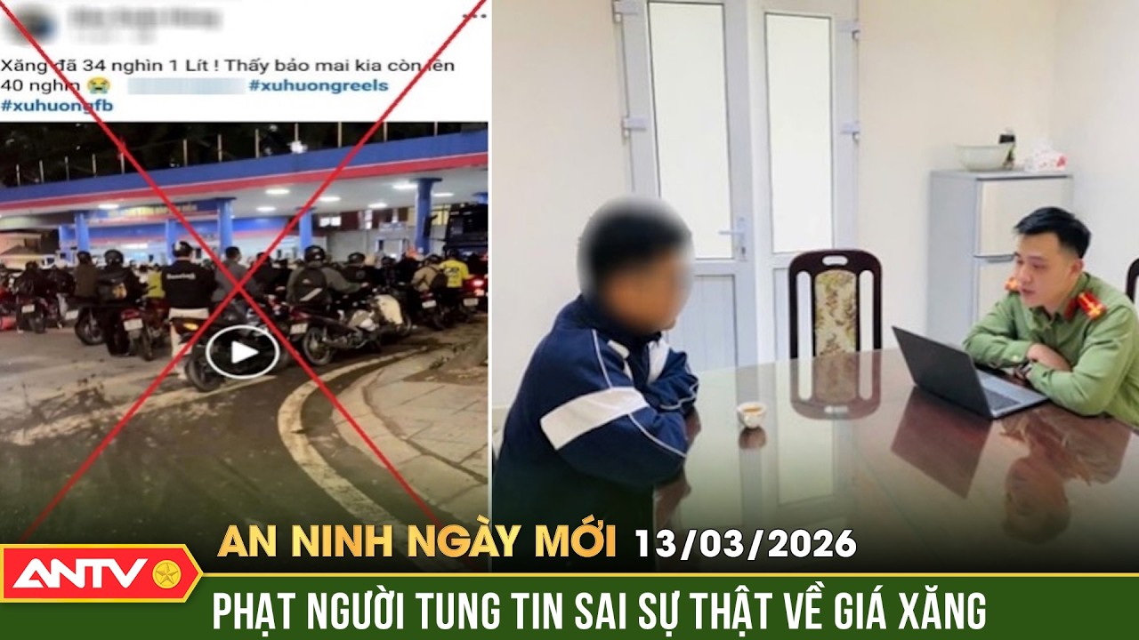 An ninh ngày mới ngày 13/3: Tung tin sai sự thật 