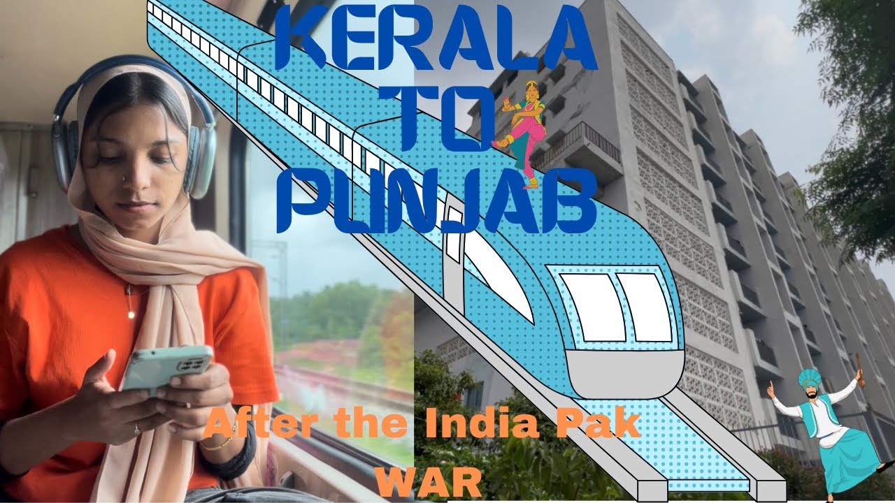 ഇന്ത്യ പാക്കിസ്ഥാൻ യുദ്ധശേഷം| Coming Back to Punjab After 2 Months | Kerala to CUPB Train 🚆Vlog