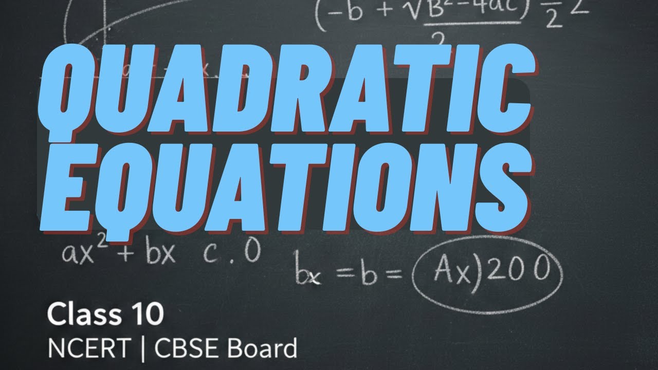 Quadratic Equation Class 10 (NCERT) CBSE Board