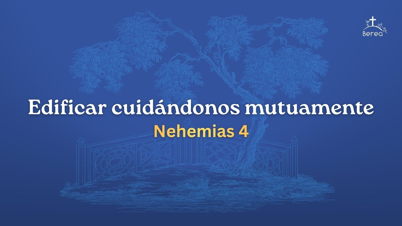 Edificar Cuidándonos mutuamente | Nehemías 4 | Pr. Juan Ramón