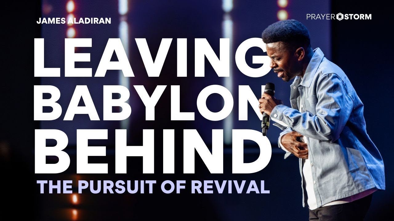 Leaving Babylon Behind: The Pursuit Of Revival | James Aladiran