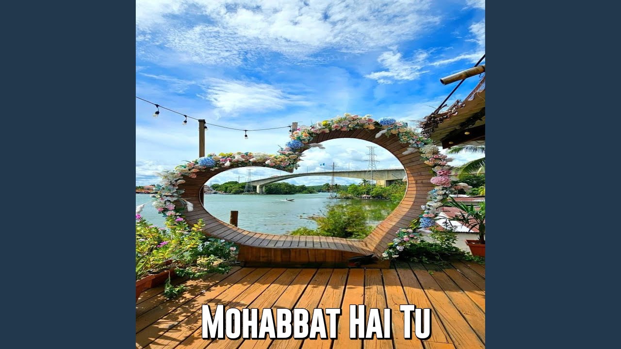 Mohabbat Hai Tu
