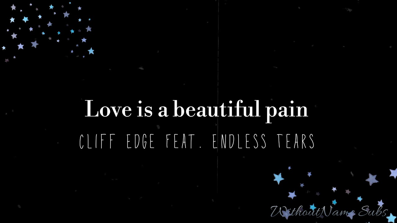 Love is a beautiful pain - CLIFF EDGE feat. Endless Tears (sub. español)
