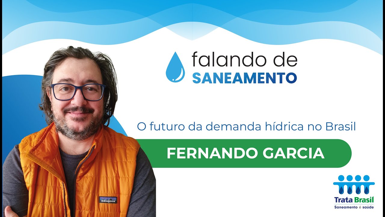 O futuro da demanda hídrica no Brasil - com Fernando Garcia