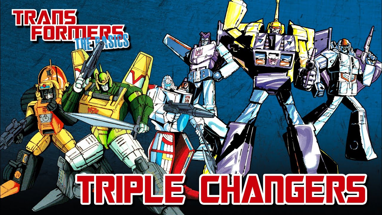 TRANSFORMERS: THE BASICS on TRIPLE CHANGERS