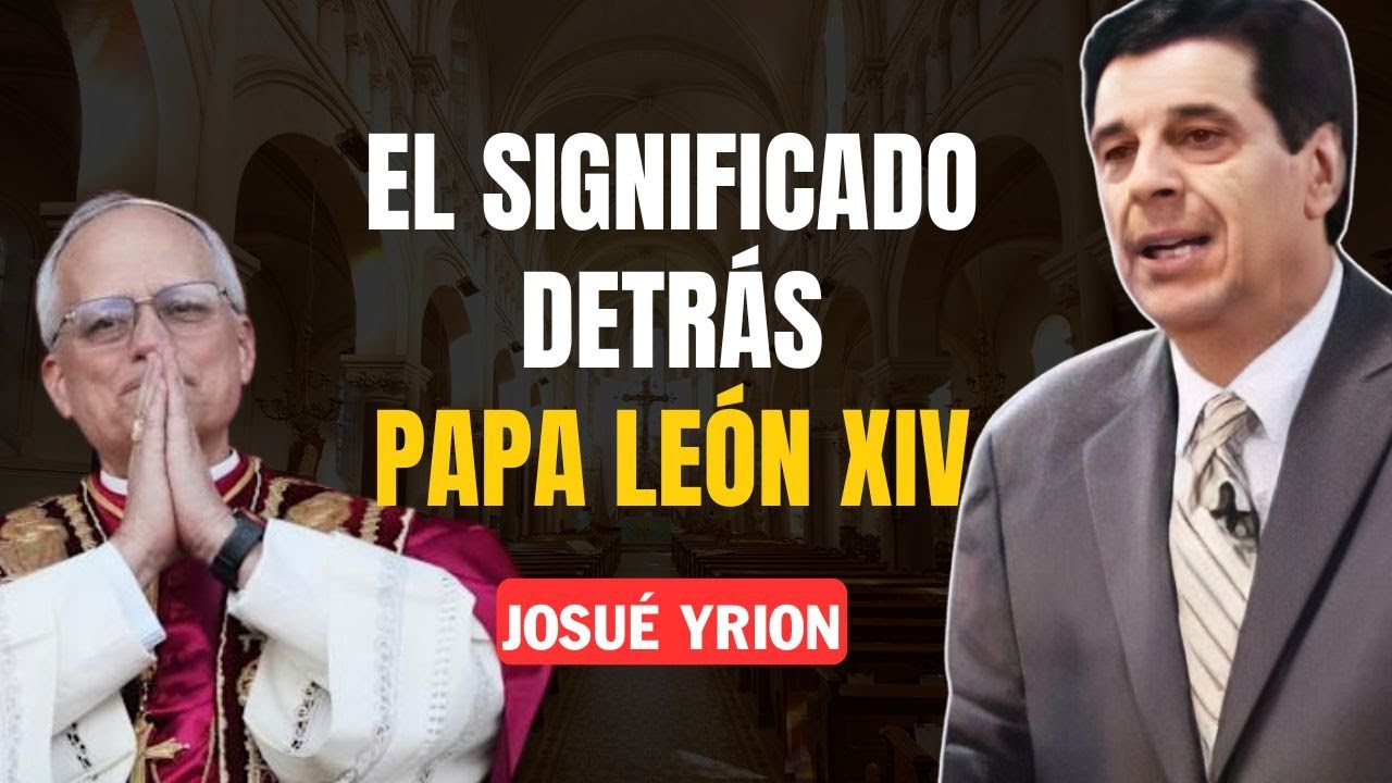 Josue Yrion Predicas 2025 - El Papa León XIV No Te Preocupes Más Por Todo, Confia en Dios