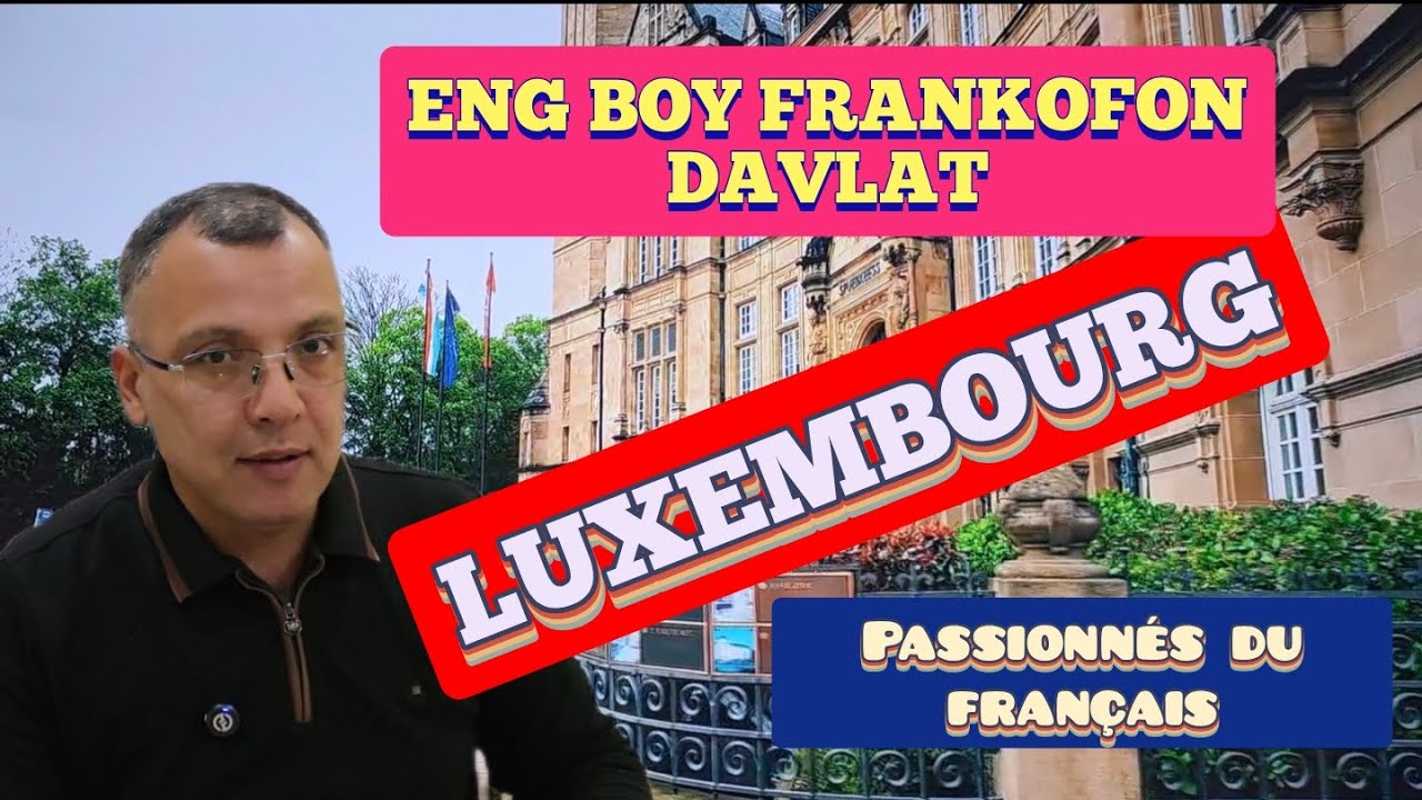 LUXEMBOURG. DUNYODA ENG BOY FRANKOFON MAMLAKAT.