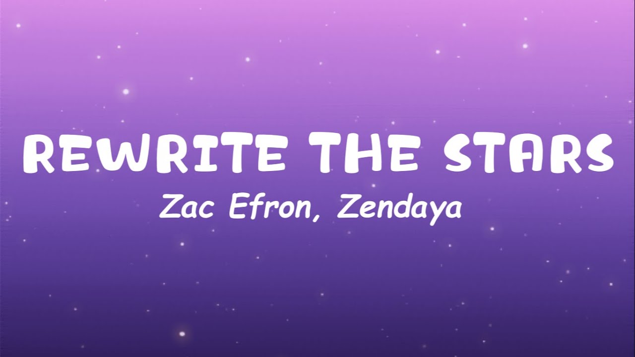 Zac Efron, Zendaya - Rewrite The Stars (Lyrics)