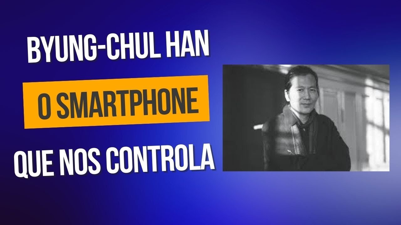 Byung Chul Han • Smartphone que nos controla
