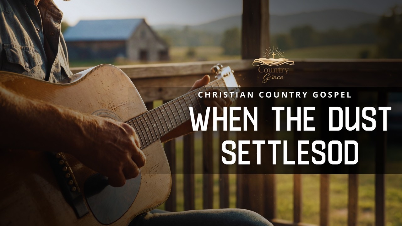 WHEN THE DUST SETTLES 🙏 Country Gospel Worship | Hope After the Storm