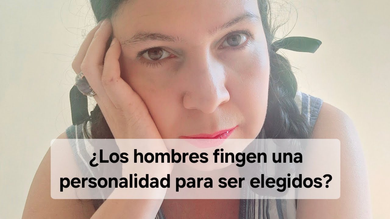 ¿LOS HOMBRES FINGEN UNA PERSONALIDAD PARA SER ELEGIDOS? 😨
