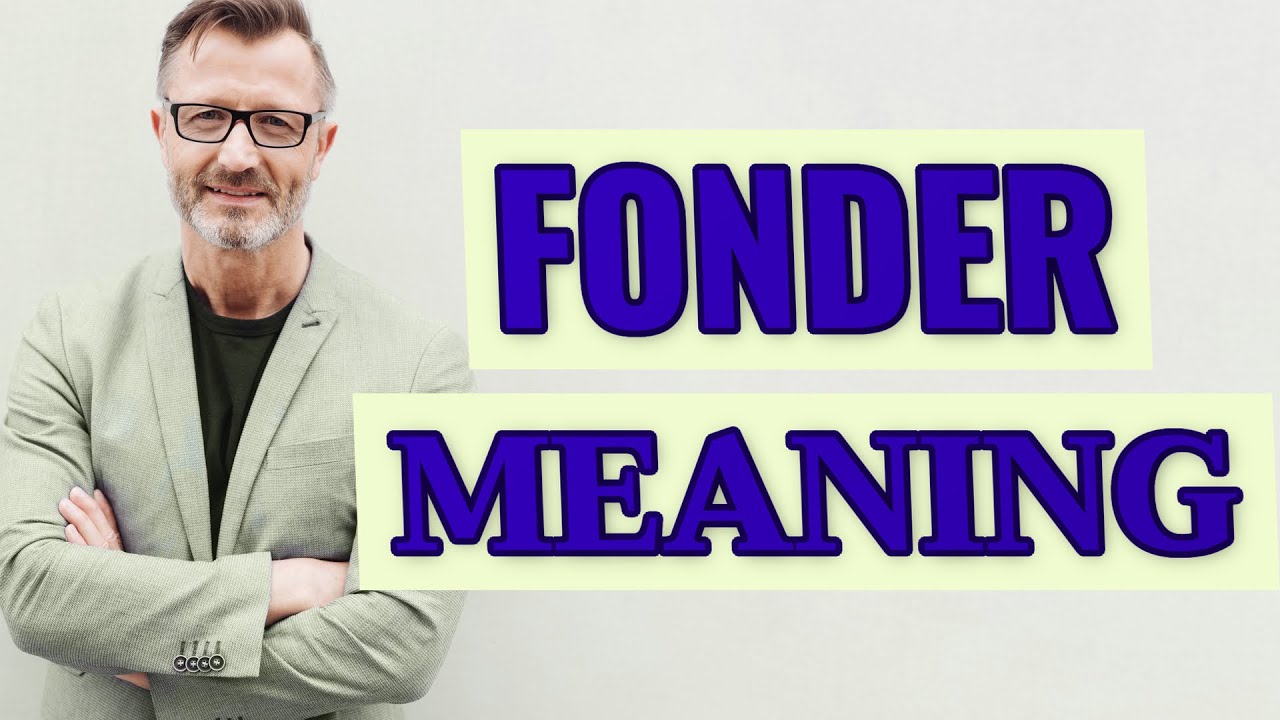Fonder | Definition of fonder 📖 📖 📖