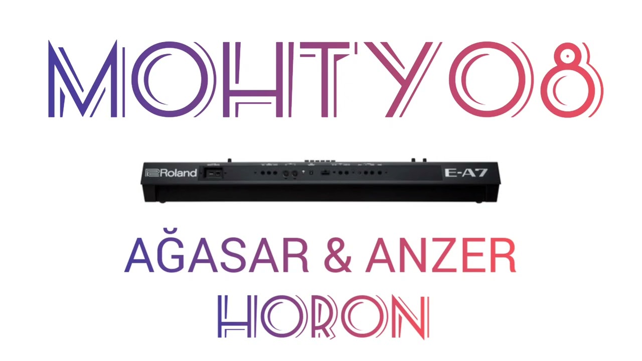 Mohty08 - AĞASAR & ANZER HORON 2023 | Roland EA7 ~ Oğuz ERTAN