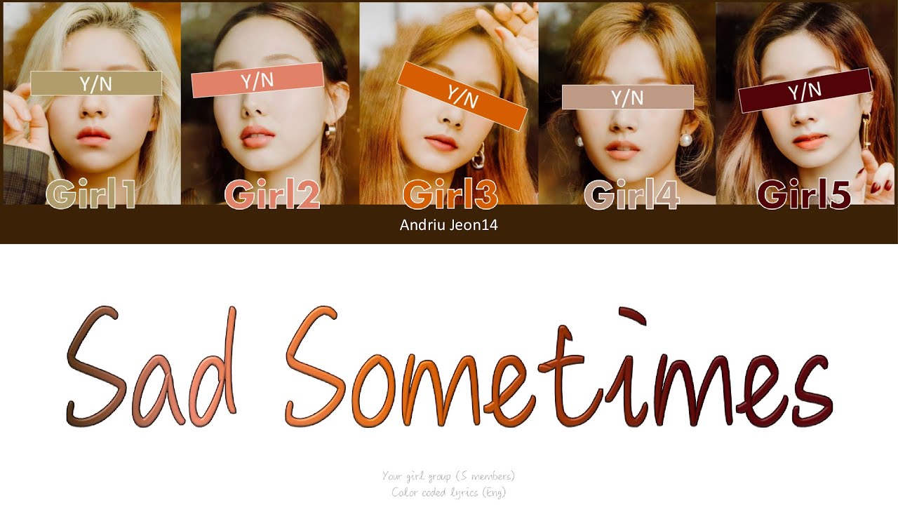 Your Girl Group-Sad Sometimes (5 members) Color Coded Lyrics (Eng) Original Alan Walker
