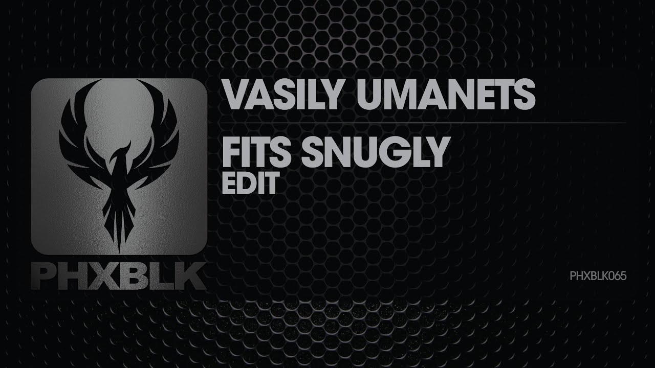 Vasily Umanets - Fits Snugly | PHXBLK