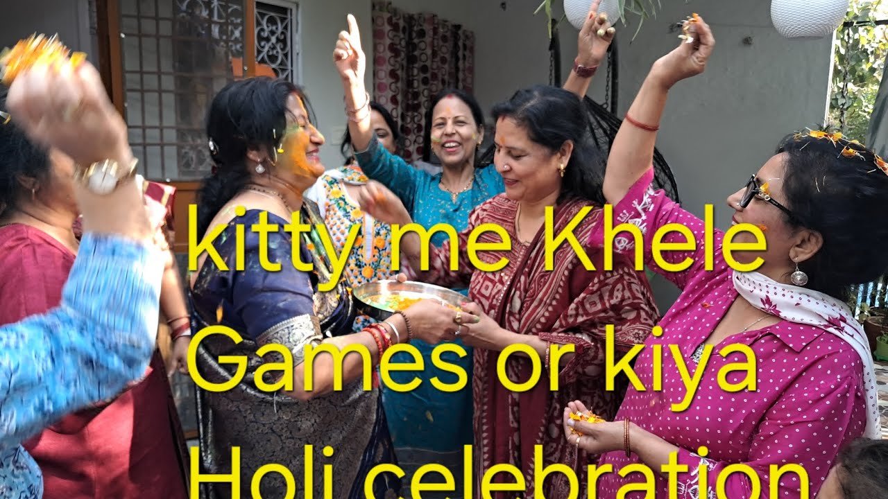  #kitty  games Khale or # Holi celebrat kiya