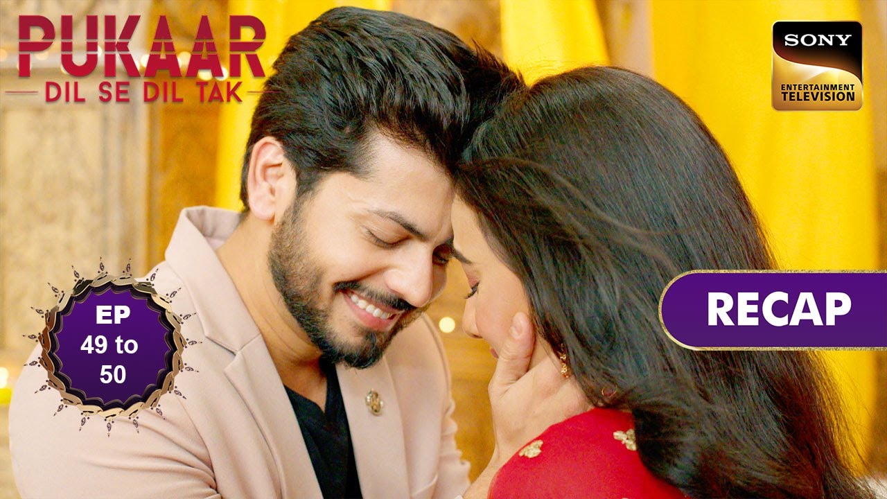 Pukaar - Dil Se Dil Tak - Ep 49 & 50 - RECAP - पुकार - दिल से दिल तक
