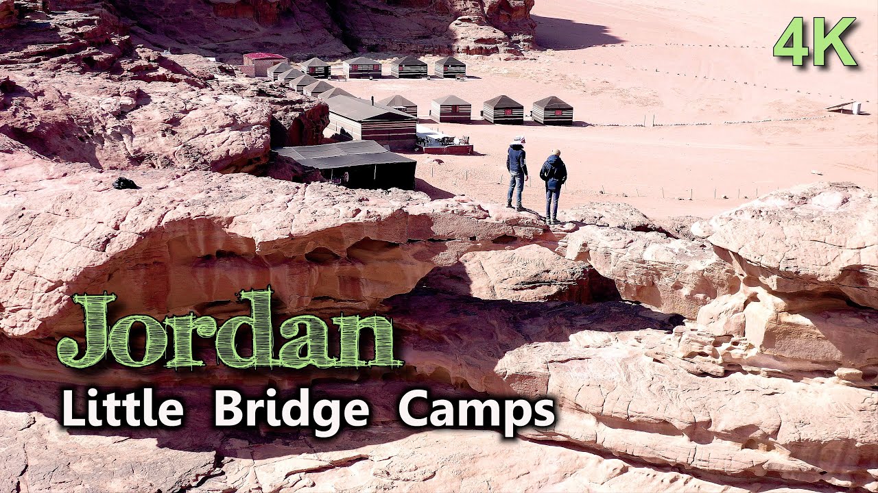 Wadi Rum Camps 🌞 around the spectacular LITTLE BRIDGE, in Jordan. UHD 4K.